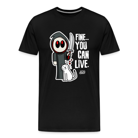 Fine...You Can Live Shirt - black